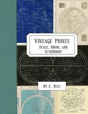 E. Bell - Vintage Prints: Space, Moon, and Astronomy, Häftad