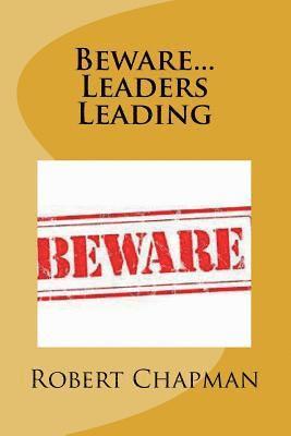 Robert C. Chapman - Beware...Leaders Leading, Häftad. Tillgänglighet: Lägg i varukorg