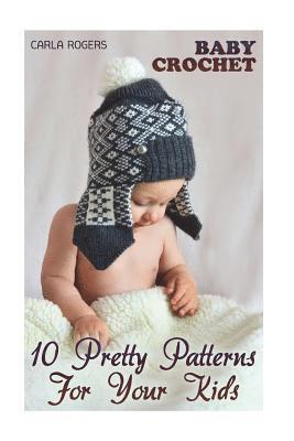 Carla Rogers - Baby Crochet: 10 Pretty Patterns For Your Kids: (Crochet Patterns, Crochet Stitches), Häftad. Tillgänglighet: Lägg i varukorg