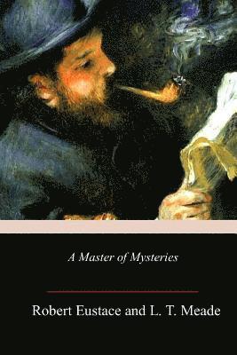 L. T. Meade, Robert Eustace - A Master of Mysteries, Häftad