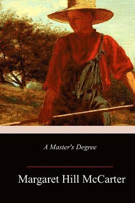 Margaret Hill McCarter - A Master's Degree, Häftad