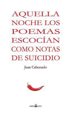 Juan Cabezuelo - Aquella noche los poemas me escocian como notas de suicidio, Häftad. Tillgänglighet: Lägg i varukorg