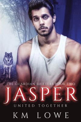 Kellie Dennis, Karen Saunders - Jasper - United Together (Book 2 of The Guardian Shifters): United Together, Häftad. Tillgänglighet: Lägg i varukorg