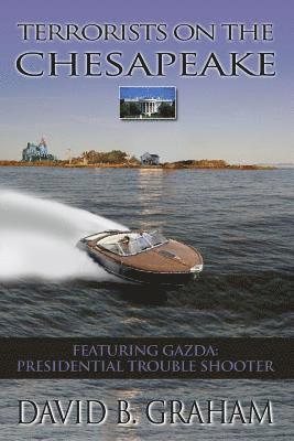 David B. Graham - Terrorists on the Chesapeake: Featuring Gazda, Presidential Troubleshooter, Häftad. Tillgänglighet: Lägg i varukorg
