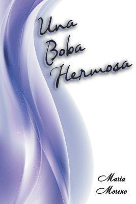 Maria Moreno - Una boba hermosa, Häftad. Tillgänglighet: Lägg i varukorg