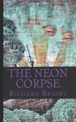 Richard Bright - The Neon Corpse, Häftad. Tillgänglighet: Lägg i varukorg