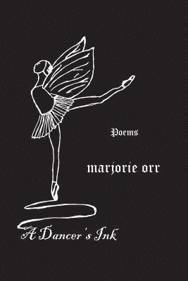 Marjorie Orr - A dancer's ink: poetry, Häftad. Tillgänglighet: Lägg i varukorg