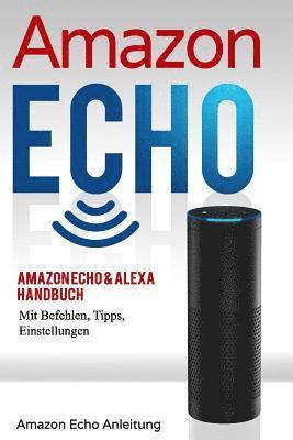 Stefan Bauer - Amazon Echo: Amazon Echo & Alexa Handbuch Mit Befehlen, Tipps, Einstellungen, Häftad. Tillgänglighet: Lägg i varukorg