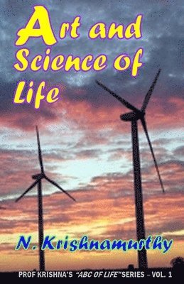 N. Krishnamurthy - Art and Science of Life: Experiences and comments on various matters, Häftad. Tillgänglighet: Lägg i varukorg