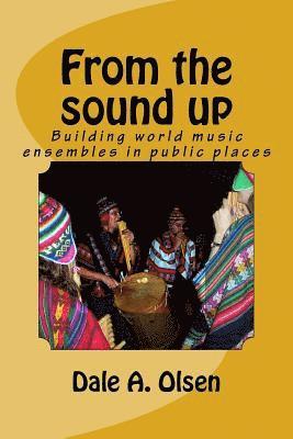 Dale a. Olsen - From the sound up: Building World music ensembles in public places, Häftad. Tillgänglighet: Lägg i varukorg