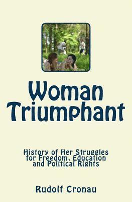 Rudolf Cronau - Woman Triumphant: History of Her Struggles for Freedom, Education and Political Rights, Häftad. Tillgänglighet: Lägg i varukorg