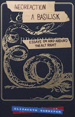 Jack Graham, Elizabeth Sandifer - Neoreaction a Basilisk: Essays on and Around the Alt-Right, Häftad. Tillgänglighet: Lägg i varukorg