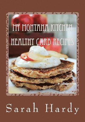 Sarah Hardy - My Montana Kitchen Healthy Carb Recipes: A Collection 0f 15 Healthy Carb Recipes, Häftad. Tillgänglighet: Lägg i varukorg