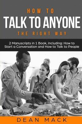 Dean Mack - How to Talk to Anyone: The Right Way - Bundle - The Only 2 Books You Need to Master How to Talk to People, Conversation Starters and Social A, Häftad. Tillgänglighet: Lägg i varukorg
