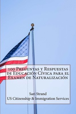 Us Citizenship &. Immigration Services, Sari Strand - 100 Preguntas y Respuestas de Educación Cívica para el Examen de Naturalización, Häftad. Tillgänglighet: Lägg i varukorg