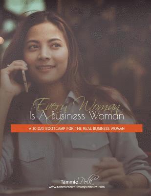 Tammie T. Polk - Every Woman Is a Business Woman: A 30 Day Boot Camp for the Real Business Woman, Häftad. Tillgänglighet: Lägg i varukorg