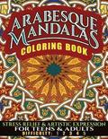 Arabesque Mandalas Coloring Book: Stress Relief & Artistic Expression for Teens & Adults