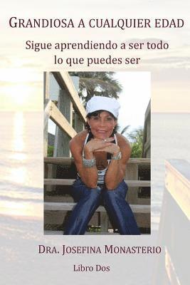 Josefina Monasterio - Grandiosa a cualquier edad: Sigue aprendiendo a ser todo lo que puedes ser, Häftad. Tillgänglighet: Lägg i varukorg