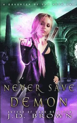 J. D. Brown - Never Save a Demon, Häftad. Tillgänglighet: Lägg i varukorg