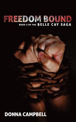 Donna Campbell, James Barringer - Freedom Bound: Book II of The Belle Cay Saga, Häftad. Tillgänglighet: Lägg i varukorg