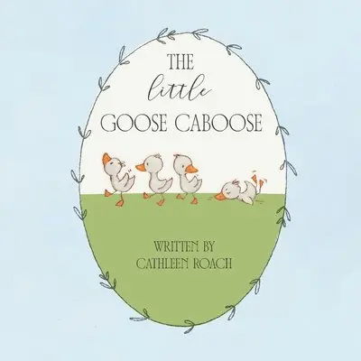 Cathleen Roach - Little Goose Caboose, Häftad. Tillgänglighet: Lägg i varukorg