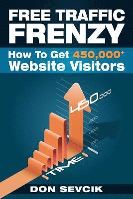 Don Sevcik - Free Traffic Frenzy: How To Get 450,000+ Website Visitors, Häftad. Tillgänglighet: Lägg i varukorg
