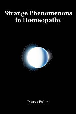 Isuret Polos - Strange Phenomenons in Homeopathy, Häftad. Tillgänglighet: Lägg i varukorg