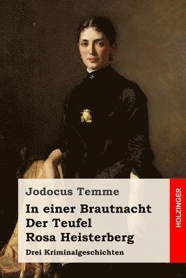 Jodocus Temme - In einer Brautnacht / Der Teufel / Rosa Heisterberg: Drei Kriminalgeschichten, Häftad. Tillgänglighet: Lägg i varukorg