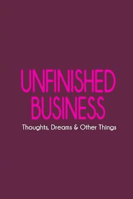 Carolyn Ridder Aspenson - Unfinished Business: Thoughts, Dreams & Other Things, Häftad. Tillgänglighet: Lägg i varukorg