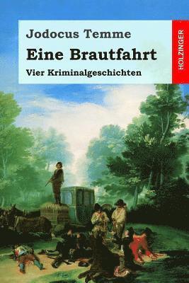 Jodocus Temme - Eine Brautfahrt: Vier Kriminalgeschichten, Häftad. Tillgänglighet: Lägg i varukorg