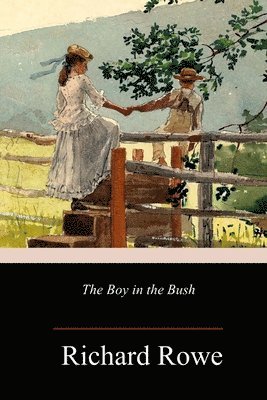 Richard Rowe - The Boy in the Bush, Häftad. Tillgänglighet: Lägg i varukorg