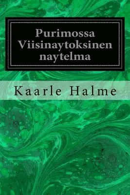 Kaarle Halme - Purimossa Viisinaytoksinen naytelma, Häftad. Tillgänglighet: Lägg i varukorg