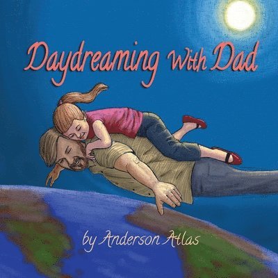 Anderson Atlas - Daydreaming with Dad, Häftad. Tillgänglighet: Lägg i varukorg