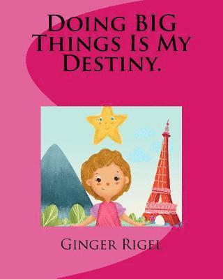 Ginger Rigel - Doing BIG Things Is My Destiny., Häftad. Tillgänglighet: Lägg i varukorg