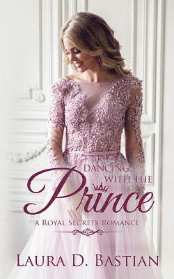 Laura D. Bastian, Kennedy Larsen - Dancing With the Prince: Royal Secrets, Häftad. Tillgänglighet: Lägg i varukorg