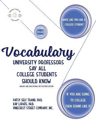 Kay Lopate, Patsy Self Trand - Vocabulary University Professors Say All College Students Should Know: Library and Educational Institutions Edition, Häftad