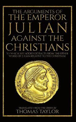 Julian - The Arguments of the Emperor Julian Against the Christians, Häftad