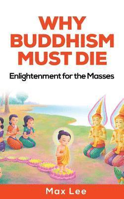 Max Lee - Why Buddhism Must Die: Enlightenment for the Masses, Häftad. Tillgänglighet: Lägg i varukorg