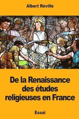 Albert Réville - De la Renaissance des études religieuses en France, Häftad