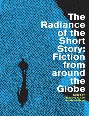 Maurice A. Lee, Aaron Penn - The Radiance of the Short Story: Fiction from Around the Globe, Häftad. Tillgänglighet: Lägg i varukorg