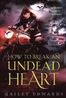 Hailey Edwards - How to Break an Undead Heart, Häftad. Tillgänglighet: Lägg i varukorg