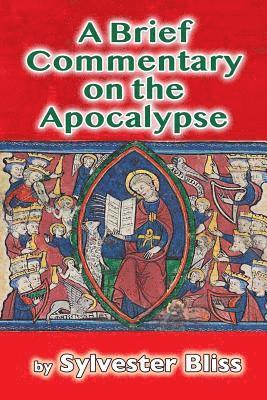 Sylvester Bliss - A Brief Commentary on the Apocalypse, Häftad. Tillgänglighet: Lägg i varukorg