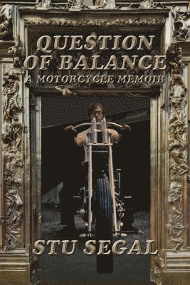 Stu Segal - Question Of Balance: A Motorcycle Memoir, Häftad. Tillgänglighet: Lägg i varukorg
