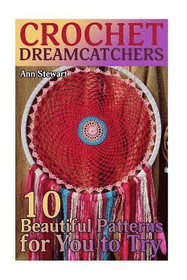 Ann Stewart - Crochet Dreamcatchers: 10 Beautiful Patterns for You to Try: (Crochet Patterns, Crochet Stitches), Häftad. Tillgänglighet: Lägg i varukorg