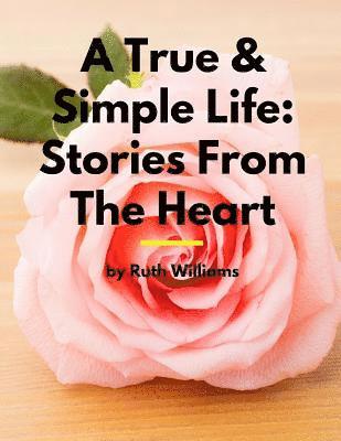 Ruth a. Williams, Janice M. Williams - A True & Simple Life: Stories From The Heart, Häftad. Tillgänglighet: Lägg i varukorg