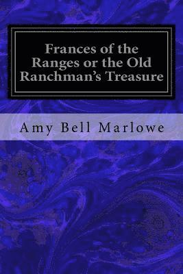 Amy Bell Marlowe - Frances of the Ranges or the Old Ranchman's Treasure, Häftad. Tillgänglighet: Lägg i varukorg