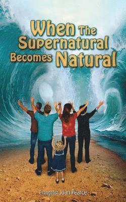 Joan Pearce - When the Supernatural Becomes Natural, Häftad. Tillgänglighet: Lägg i varukorg