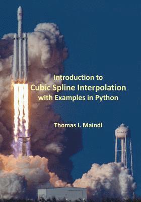 Thomas I. Maindl - Introduction to Cubic Spline Interpolation with Examples in Python, Häftad. Tillgänglighet: Lägg i varukorg