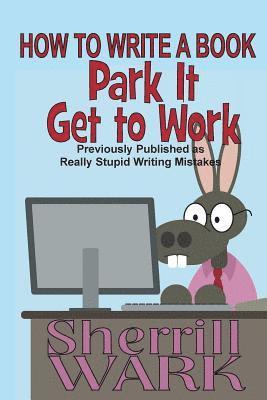 Sherrill Wark - How to Write a Book: Park It, Get to Work, Häftad. Tillgänglighet: Lägg i varukorg