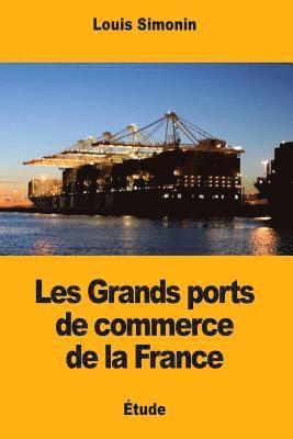 Louis Simonin - Les Grands ports de commerce de la France, Häftad. Tillgänglighet: Lägg i varukorg